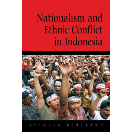 Nationalism and Ethnic Conflict in Indonesia