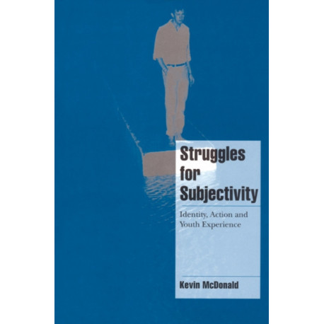 Struggles for Subjectivity: Identity, Action and Youth Experience