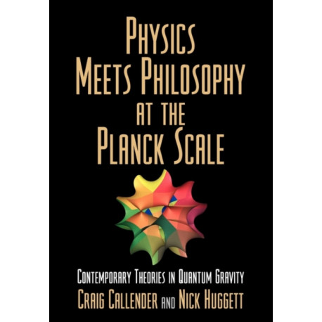 Physics Meets Philosophy at the Planck Scale: Contemporary Theories in Quantum Gravity