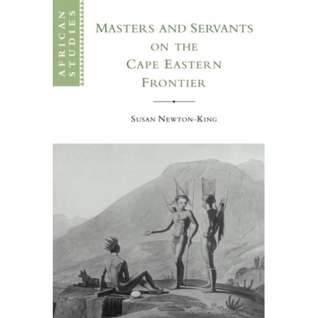 Masters and Servants on the Cape Eastern Frontier, 1760–1803