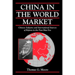 China in the World Market: Chinese Industry and International Sources of Reform in the Post-Mao Era