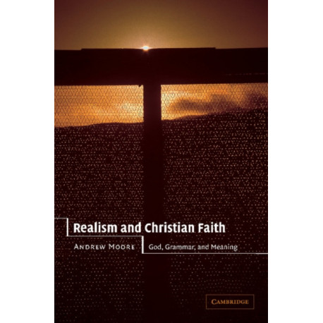Realism and Christian Faith: God, Grammar, and Meaning