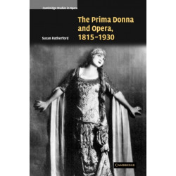 The Prima Donna and Opera, 1815–1930: Cambridge Studies in Opera