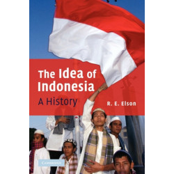 The Idea of Indonesia: A History