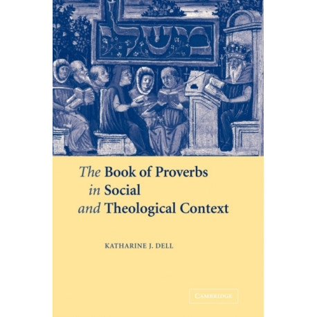 The Book of Proverbs in Social and Theological Context
