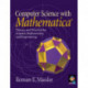 Computer Science with MATHEMATICA ®: Theory and Practice for Science, Mathematics, and Engineering