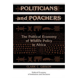 Politicians and Poachers: The Political Economy of Wildlife Policy in Africa