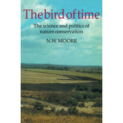 The Bird of Time: The Science and Politics of Nature Conservation - A Personal Account