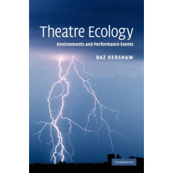 Theatre Ecology: Environments and Performance Events
