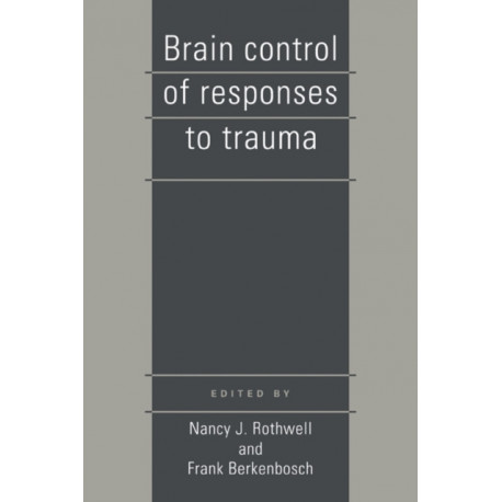 Brain Control of Responses to Trauma