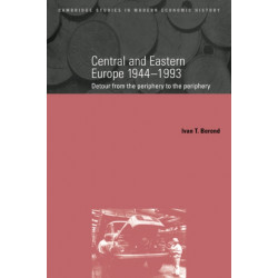 Central and Eastern Europe, 1944–1993: Detour from the Periphery to the Periphery