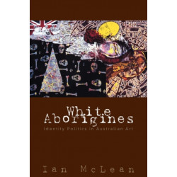 White Aborigines: Identity Politics in Australian Art