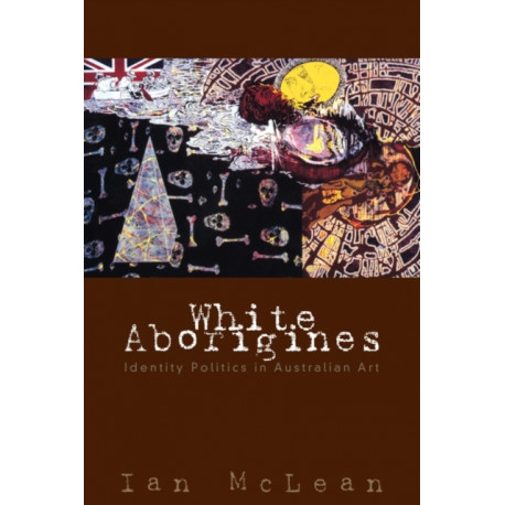 White Aborigines: Identity Politics in Australian Art
