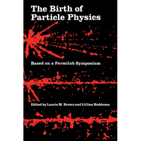 The Birth of Particle Physics