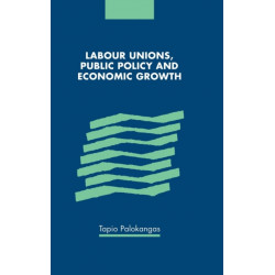 Labour Unions, Public Policy and Economic Growth