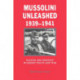 Mussolini Unleashed, 1939–1941: Politics and Strategy in Fascist Italy's Last War