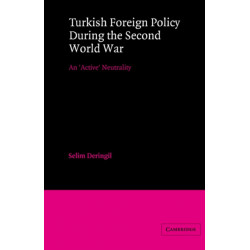 Turkish Foreign Policy during the Second World War: An 'Active' Neutrality