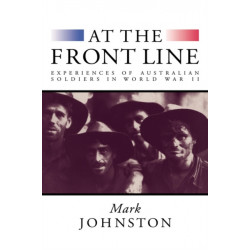 At the Front Line: Experiences of Australian Soldiers in World War II