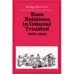 Race Relations in Colonial Trinidad 1870–1900