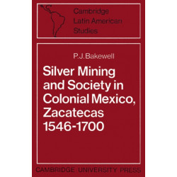 Silver Mining and Society in Colonial Mexico, Zacatecas 1546–1700