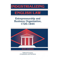 Industrializing English Law: Entrepreneurship and Business Organization, 1720–1844