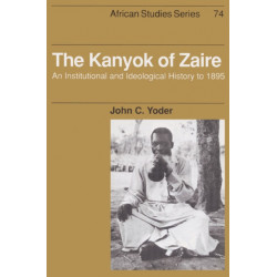 The Kanyok of Zaire: An Institutional and Ideological History to 1895