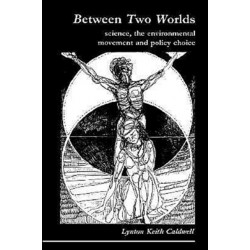 Between Two Worlds: Science, the Environmental Movement and Policy Choice