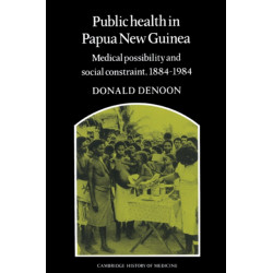 Public Health in Papua New Guinea: Medical Possibility and Social Constraint, 1884–1984