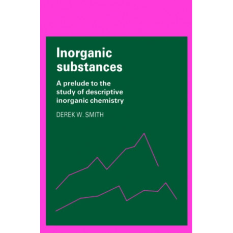 Inorganic Substances: A Prelude to the Study of Descriptive Inorganic Chemistry