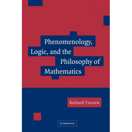 Phenomenology, Logic, and the Philosophy of Mathematics