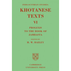 Indo-Scythian Studies: Being Khotanese Texts Volume VI: Volume 6, Prolexis to the Book of Zambasta: Khotanese Texts