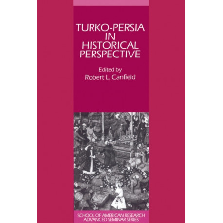 Turko-Persia in Historical Perspective