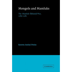 Mongols and Mamluks: The Mamluk-Ilkhanid War, 1260–1281