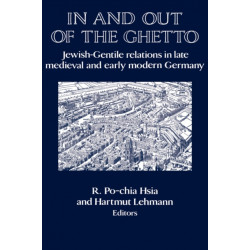 In and out of the Ghetto: Jewish-Gentile Relations in Late Medieval and Early Modern Germany