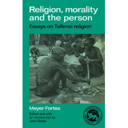 Religion, Morality and the Person: Essays on Tallensi Religion