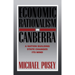 Economic Rationalism in Canberra: A Nation-Building State Changes its Mind