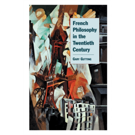 French Philosophy in the Twentieth Century