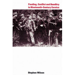 Feuding, Conflict and Banditry in Nineteenth-Century Corsica