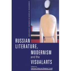Russian Literature, Modernism and the Visual Arts