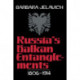 Russia's Balkan Entanglements, 1806–1914
