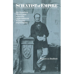 Scientist of Empire: Sir Roderick Murchison, Scientific Exploration and Victorian Imperialism