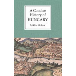 A Concise History of Hungary