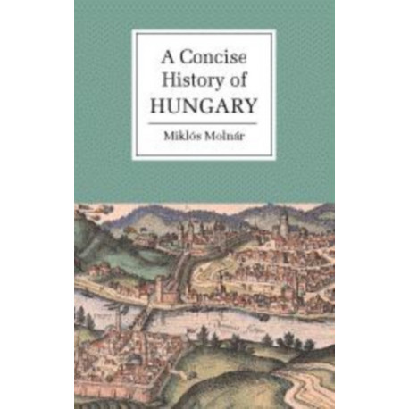 A Concise History of Hungary