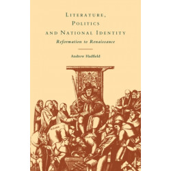 Literature, Politics and National Identity: Reformation to Renaissance