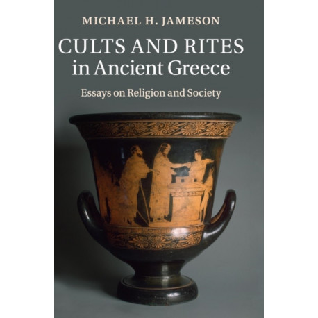 Cults and Rites in Ancient Greece: Essays on Religion and Society