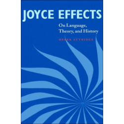 Joyce Effects: On Language, Theory, and History