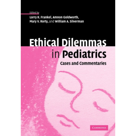 Ethical Dilemmas in Pediatrics: Cases and Commentaries