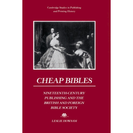 Cheap Bibles: Nineteenth-Century Publishing and the British and Foreign Bible Society