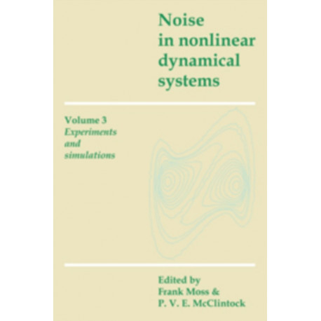 Noise in Nonlinear Dynamical Systems: Volume 3, Experiments and Simulations