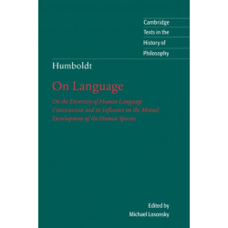 Humboldt: 'On Language': On the Diversity of Human Language Construction and its Influence on the Mental Development of the Human Species